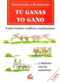 T� ganas yo gano. C�mo resolver conflictos creativamente...y disfrutar con las soluciones.