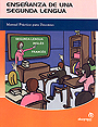 Ense�anza de una segunda lengua. Manual pr�ctico para docentes.