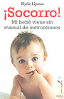 � Socorro !. Mi beb� viene sin manual de instrucciones.