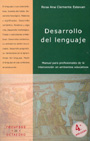 Desarrollo del lenguaje. Manual para profesionales de la intervenci�n en ambientes educativos.