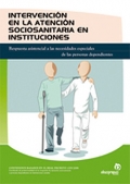 Intervenci�n en la atenci�n sociosanitaria en instituciones. Respuesta asistencial a las necesidades especiales de las personas dependientes.