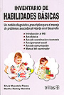 Inventario de habilidades b�sicas. Un modelo diagn�stico-prescriptivo para el manejo de problemas asociados al retardo en el desarrollo.