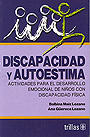 Discapacidad y autoestima. Actividades para el desarrollo emocional de ni�os con discapacidad f�sica.