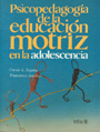 Psicopedagog�a de la educaci�n motriz en la adolescencia.