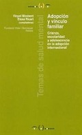 Adopci�n y v�nculo familiar. Crianza, escolaridad y adolescencia en la adopci�n internacional.