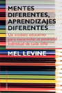 Mentes diferentes, aprendizajes diferentes. Un modelo educativo para desarrollar el potencial individual de cada ni�o.