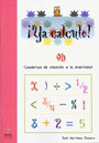 �Ya calculo! 9b. Cuadernos de atenci�n a la diversidad. Divisiones por varias cifras en el divisor. Multiplicaciones por varias cifras y con ceros en el multiplicando.