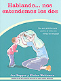 Hablando nos entendemos los dos. Guia practica para padres de ni�os con retraso del lenguaje.