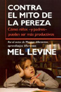 Contra el mito de la pereza. C�mo ni�os -y padres- pueden ser m�s productivos