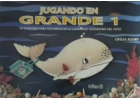 Jugando en grande 1. Actividades para desarrollar la capacidad visomotriz del ni�o.