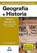 Geograf�a e Historia. Temario. Volumen III. Desde el siglo XVIII a la actualidad. Cuerpo de Profesores de Ense�anza Secundaria.