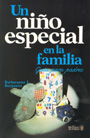 Un ni�o especial en la familia. Gu�a para padres.