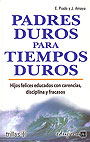 Padres duros para tiempos duros. Hijos felices educados con carencias, disciplina y fracasos