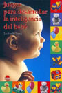Juegos para desarrollar la inteligencia del bebe