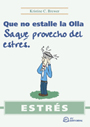 Estr�s. Que no Estalle la Olla. Saque Provecho del Estr�s