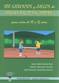100 ejercicios y juegos de imagen y percepci�n corporal para ni�os de 10 a 12 a�os.