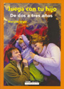 Juega con tu hijo. De dos a tres a�os.