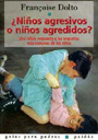 �Ni�os agresivos o ni�os agredidos? Una c�lida respuesta a las angustias m�s comunes de los ni�os