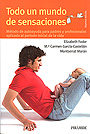Todo un mundo de sensaciones. M�todo de autoayuda para padres y profesionales aplicado al per�odo inicial de la vida.