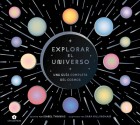 Explorar el universo. Una gu�a completa del cosmos