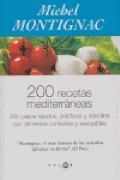 200 recetas mediterrneas. 200 platos rpidos y sencillos con alimentos corrientes y asequibles.