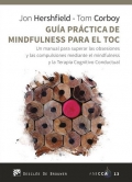 Guía práctica de mindfulness para el TOC. Un manual para superar las obsesiones y las compulsiones mediante el mindfulness y la terapia cognitivo conductual