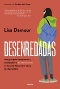 Desenredadas. Una gua para comprender y acompaar a las adolescentes en las siete fases clave hacia la edad adulta