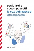 La voz del maestro. Acerca de vivir, ensear y transformar el mundo. Conversaciones con Edson Passetti