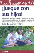 Juegue con sus hijos! Adivinanzas, acertijos, analogas, problemas de lgica, mmica, creatividad, juegos de palabras y muchos ms entretenimientos para divertir y educar los nios