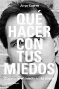 Qu hacer con tus miedos. Convierte el miedo en tu aliado