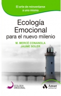 Ecologia emocional para el nuevo milenio. El arte de reinventarse a uno mismo.