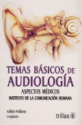 Temas básicos de audiología. Aspectos médicos. Instituto de la comunicación humana