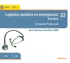 Logística sanitaria en emergencias. Sanidad. Formación Profesional. 33. ( CD ).