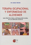Terapia ocupacional y enfermedad de alzheimer. Guía práctica para la estimulación global en los servicios sociales.