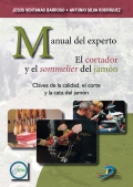 Manual del experto. El cortador y el sommelier del jamn. Claves de la calidad, el corte y la cata del jamn