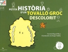 Petita histria dun tovall groc descolorit. Inclou DVD. Adaptat a la Llengua de Signes Catalana.