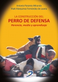 La construccin del perro de defensa. Herencia, medio y aprendizaje