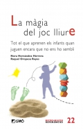 La m�gia del joc lliure. Tot el que aprenen els infants quan juguen encara que no ens ho sembli