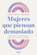 Mujeres que piensan demasiado. Cmo evitar los pensamientos repetitivos y vencer la ansiedad.