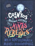 Cuentos de buenas noches para ni�as rebeldes. M�s de cien historias de mujeres extraordinarias