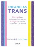 Infancias trans. Manual para familias y profesionales que apoyan a infancias transgnero y no binarias