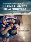 ltima llamada en la frontera. Prevencin de las conductas suicidas en adolescentes