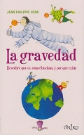 La gravedad.  Por qu todo cae ?. Descubre qu es la gravedad, como funciona y por qu existe.