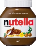 Nutella. Las 30 mejores recetas