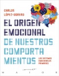 El origen emocional de nuestros comportamientos. Los sistemas emocionales primarios