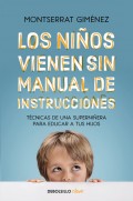 Los nios vienen sin manual de instrucciones. Tcnicas de una superniera para para educar a tus hijos