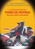 La construccin del perro de defensa. Herencia, medio y aprendizaje