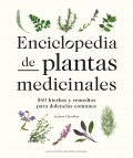 Enciclopedia de plantas medicinales. 560 hierbas y remedios para dolencias comunes