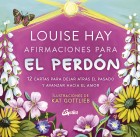 Afirmaciones para el perdn. 12 cartas para dejar atrs el pasado y avanzar hacia el amor