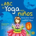 El ABC del yoga para niños: 65 hermosas posturas para divertirse aprendiendo el yoga junto con el alfabeto